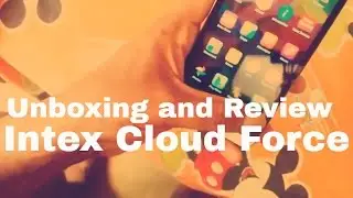 Intex Cloud Force Smart Phone Unboxing and Review
