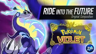 Ride into the Future: Original Composition ► Pok&eacute;mon Scarlet & Violet