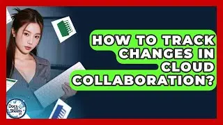 How To Track Changes In Cloud Collaboration? - Docs and Sheets Pro