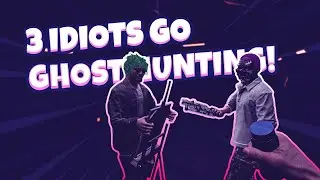 THREE idiots ONE GHOST | DEMONOLOGIST