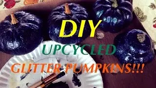 DIY-UPCYCLED GLITTER PUMPKINS!!! (Goodwill Upcycle!)