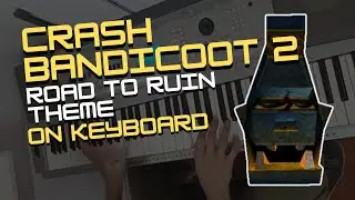 Crash Bandicoot 2 - Road to Ruin Theme on Keyboard