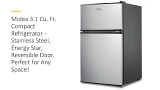 Midea 3.1 Cu. Ft. Compact Refrigerator - Stainless Steel, Energy Star, Reversible Door, Any Space!