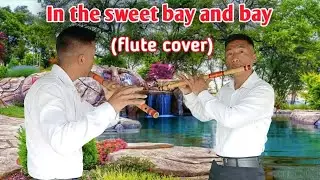 IN the sweet by and by 'flute' || Rex khiam,
