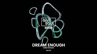 Karim Soliman - Dream Enough [Give Soul Records]