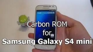 Installing Carbon ROM (Android 4.4.2) on Samsung Galaxy S4 Mini (3G and LTE)