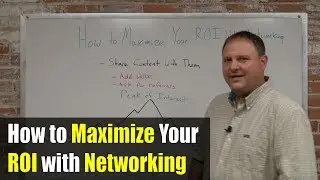 How to Maximize Your ROI with Networking