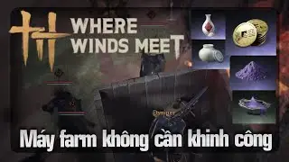 Máy farm quái Where Winds Meet không cần khinh công | Dsniper