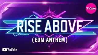 Rise Above 🔥 Most Powerful EDM Anthem Yet! 🔥