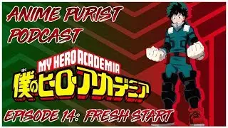 ANIME PURIST PODCAST || FRESH START ||  EPISODE 14