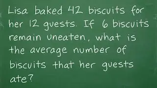 Lisa baked 42 biscuits for 12 guests. 6 remained uneaten, what is the average amt the guests ate?