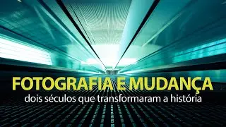 A Fotografia n&atilde;o est&aacute; mudando, ela &eacute; a Mudan&ccedil;a. #Fotofilosofando