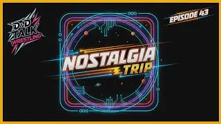 DDTW Podcast Ep 43 - Let's Take A Nostalgia Trip #wwe #wcw #wrestling 
