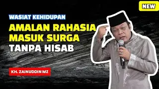 AMALAN RAHASIA MENUJU SURGA TANPA HISAB - CERAMAH KH ZAINUDIN MZ TERBARU 2025