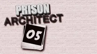 Prison Architect 05 Bureaucracy