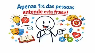 Apenas 1% das pessoas entende o verdadeiro sentido desta frase