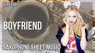 Alto Sax Sheet Music: How to play Boyfriend by Dove Cameron