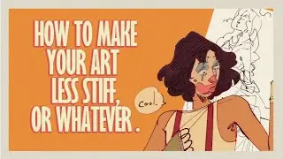how to make your art less stiff or whateveR 🤡🎨