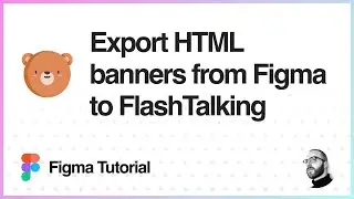 Figma Tutorial: Export Figma to HTML for Flashtalking