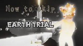 How to skip Earth Trial 〔2 methods〕 Sky Cotl