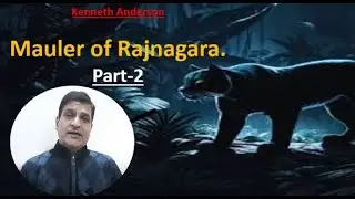 Mauler of Rajnagara, Part-2. KennethAnderson || JimCorbett || Man-EaterHunting||HuntingStories