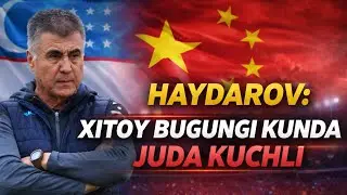 HAYDAROV: XITOY BUGUNGI KUNDA JUDA KUCHLI. (YANA SARA XABARLAR)