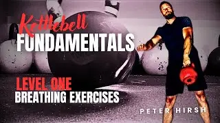 Kettlebell Fundamentals Level One: Breathing Exercises