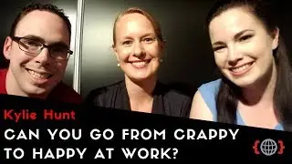CAN YOU GO FROM CRAPPY TO HAPPY AT WORK? | Kylie Hunt
