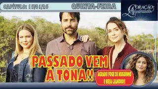 🚨FOFOCANDO: CORAÇÃO ACELERADO - QUINTA-FEIRA - Cap 15/01 - O PASSADO VEM À TONA!!
