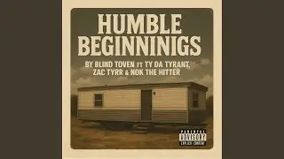 Humble Beginnings (feat. Ty da Tyrant, Nok the Hitter & Zac T&yuml;rr)