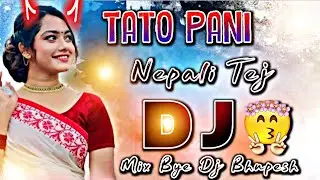 💥 Tato Pani Dj Song Pirya Nepali Tej Dj Mix Master Dj Bhupesh Smiley 😊