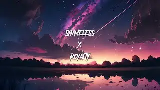 Shameless X Royalty (Speed Up)
