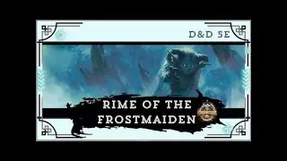 Icewind Dale: Rime of the Frostmaiden | D&D Campaign | Town Hopping | Episode 34a
