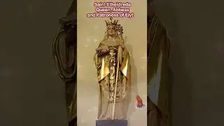 Saint Etheldreda -  Queen, Abbess, and Patroness of Ely