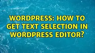 Wordpress: How to get Text Selection in WordPress Editor?