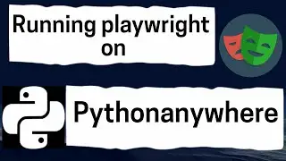 Running Playwright on PythonAnywhere.