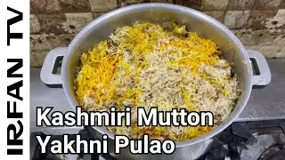 Kashmiri Mutton Yakhni Pulao Recipe by IRFAN TV | Kashmiri Pulao | Mutton biryani | Kashmiri mutton 