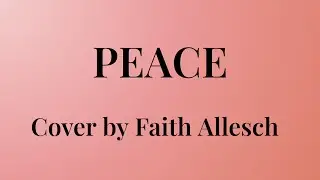PEACE  | Faith Allesch