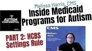Inside Medicaid HCBS for Autism, Part 2: The Settings Rule, with Melissa Harris, CMS