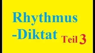 Rhythmusdiktat Teil 3/5