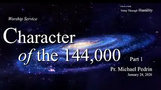 Worship | Jan 24, 2026 - Character of the 144,000: Part 1