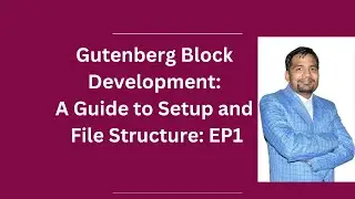 Gutenberg Block Development: A Guide to Setup and File Structure