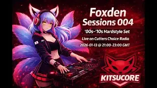 Foxden Sessions #004 (Cutters Choice Radio) ­— '00s - '10s Hardstyle