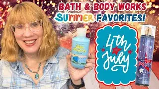 Bath & Body Works SUMMER Favorites for 4th of July!
