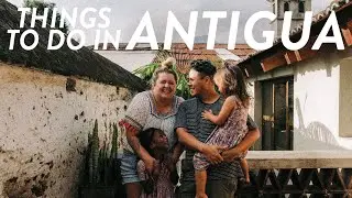 Our favorite things to do in Antigua, Guatemala | Traveling Family Vlog