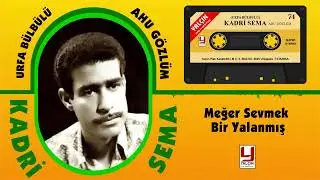 Kadri Sema 1974 -  Meğer Sevmek Bir Yalanmış