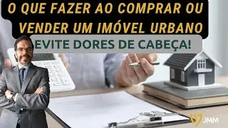 CUIDADOS AO VENDER OU COMPRAR UM IM&Oacute;VEL URBANO