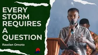 EVERY STORM REQUIRES A QUESTION!! || Rawlan Omoto || Called To Greatness.