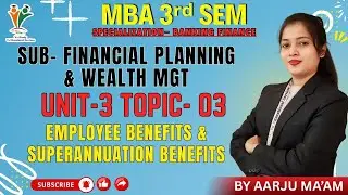 EMPLOYEE BENEFINTS - MBA 3rd SEM | FINANCIAL PLANNING & WEALTH MGT | (UNIT-3) | BY AARJU MAM