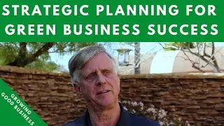 Using Strategic Planning  For Your Green Business Success: Bill Bean